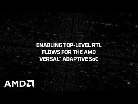 Enabling Top-level RTL Flows for the AMD Versal™ Adaptive SoC