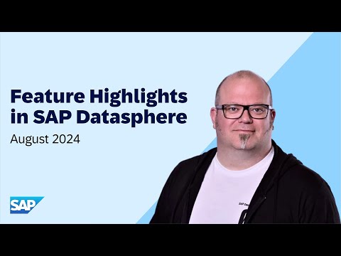 SAP Datasphere Top Features in August 2024