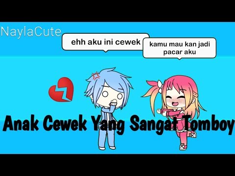 Anak Cewek Yang Sangat Tomboy - Gacha Life||NaylaCute