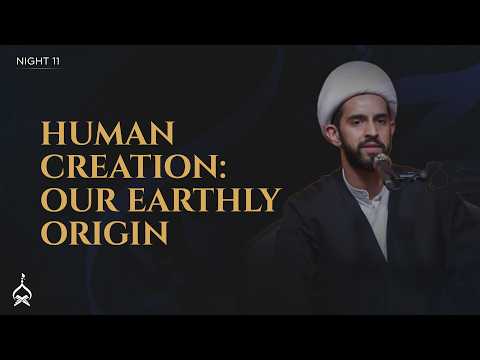 11. Human Creation: Our Earthly Origin | Sheikh Shabbar Mehdi | Muharram 2026