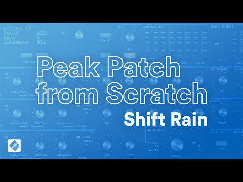 Peak Patch from Scratch - Shift Rain // Novation