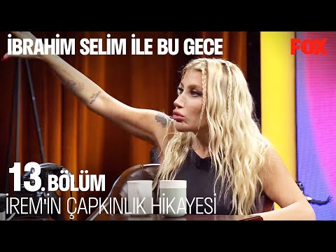 İrem Derici'nin Estetik Hesabı - İbrahim Selim İle Bu Gece 13. Bölüm (SEZON FİNALİ)