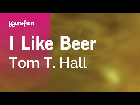 Karaoke I Like Beer - Tom T. Hall * - UCbqcG1rdt9LMwOJN4PyGTKg