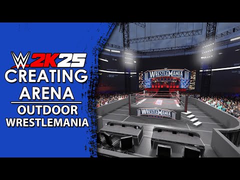 WWE 2K25 Create an Arena: Outdoor Wrestlemania