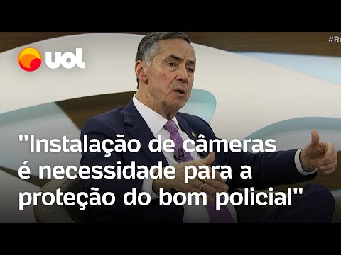 Câmeras corporais são uma necessidade para a proteção do bom policial, diz ministro Barroso