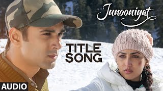 Junooniyat Full Song (Audio) from Junooniyat Movie | Pulkit Samrat, Yami Gautam
