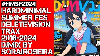 HMSF2016-2024 DeleteVisionTRAX DJmix by Sorairo Seira/夏のハードミニマル祭・Delet