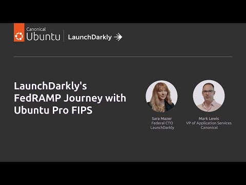 Navigating Compliance and Agility | LaunchDarkly’s FedRAMP Journey with Ubuntu Pro FIPS