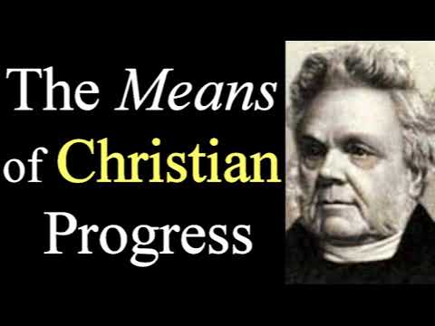 The Means of Christian Progress - John Angell James / Christian Audio Books