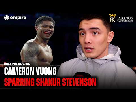 Cameron Vuong REVEALS ALL On Shakur Stevenson Sparring