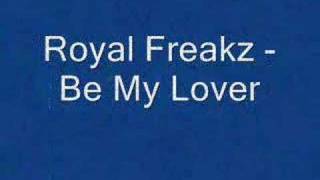 Royal Freakz - Be My Lover