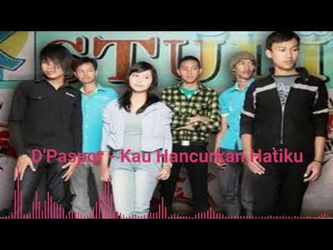 D'Paspor - Kau Hancurkan Hatiku (Original Fixed Audio)