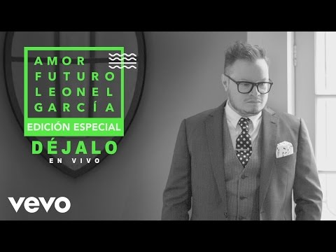 Leonel García - Déjalo - UCJT8qjwIqAM82SbunWUjYNQ