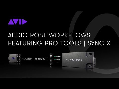 LIVE WEBINAR: Audio Post Workflows Featuring Pro Tools | Sync X