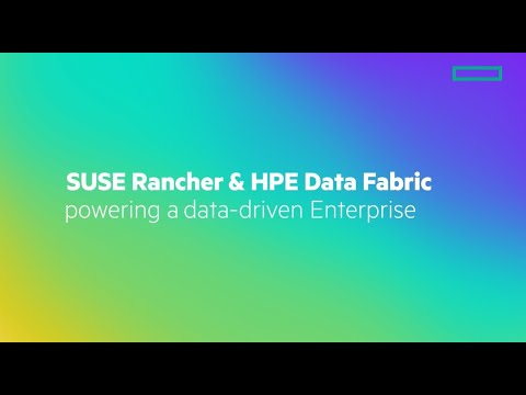 SUSE Rancher & HPE Data Fabric powering a Data-Driven Enterprise