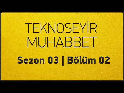 TeknoSeyir Muhabbet #02 / Yol Var Gidersen