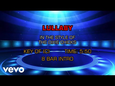 Dixie Chicks - Lullaby (Karaoke) - UCQHthJbbEt6osR39NsST13g