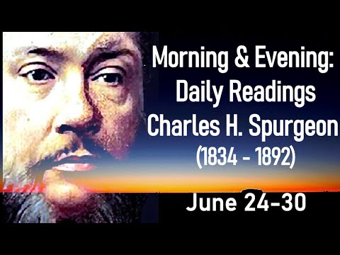 Morning and Evening: Daily Readings - Charles H. Spurgeon June 24-30