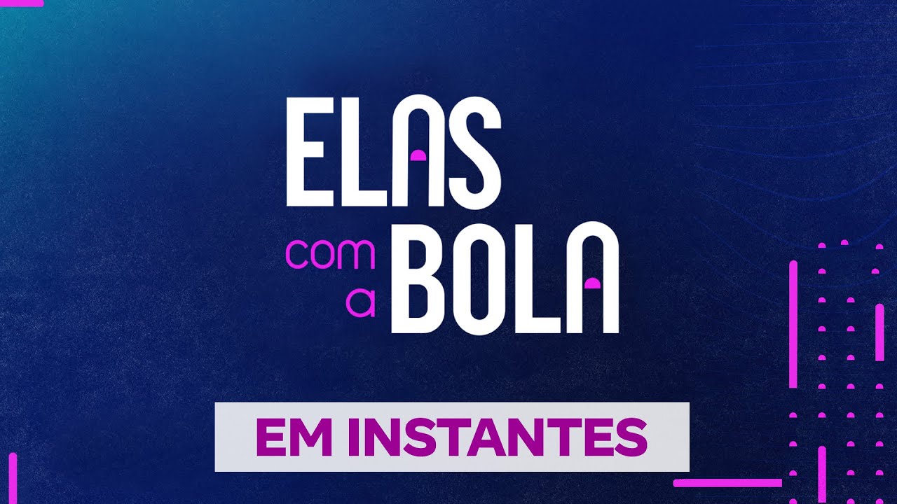 Elas com a Bola – 28/08/2025