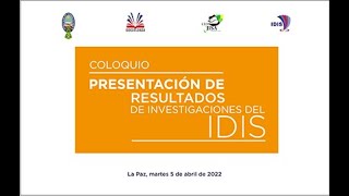 Coloquio. Presentación de resultados de investigaciones del IDIS 2022