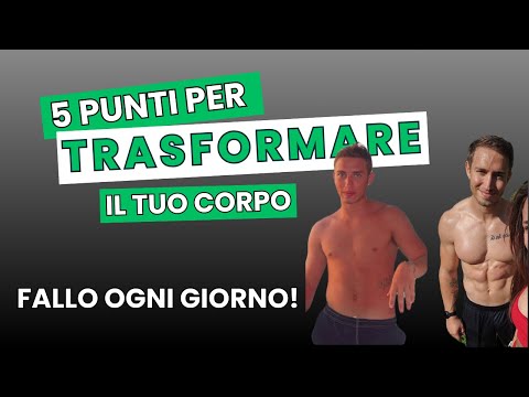 5 PUNTI PER TRASFORMARE IL TUO CORPO