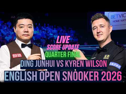 Ding Junhui Vs Kyren Wilson | Quarter Finals | English Open Snooker 2026 | Live Score Update