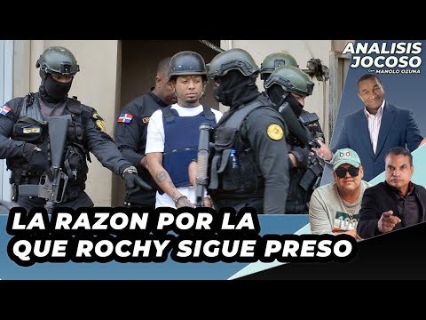 ANALISIS JOCOSO - LA VERDADERA RAZON POR LA QUE ROCHY SIGUE PRESO