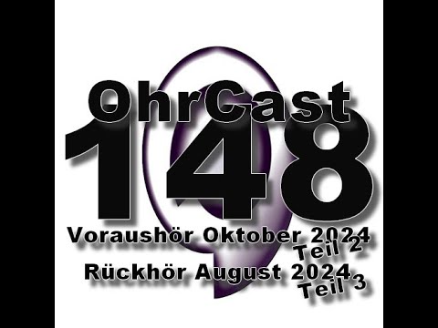 OhrCast 148-3 - Voraushör Oktober 2024 Teil 2 und Rückhör August 2024 Teil 3