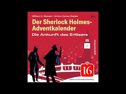 Sherlock Holmes Adventskalender: Die Ankunft des Erlösers – Teil 16 (Krimi Hörbuch)