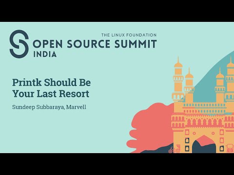 Printk Should Be Your Last Resort - Sundeep Subbaraya, Marvell