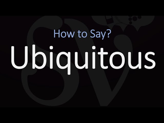 How to Pronounce Ubiquitous