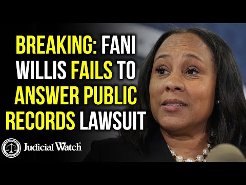 BREAKING: Fani Willis Fails to Answer Public Records Lawsuit from
Judicial Watch!