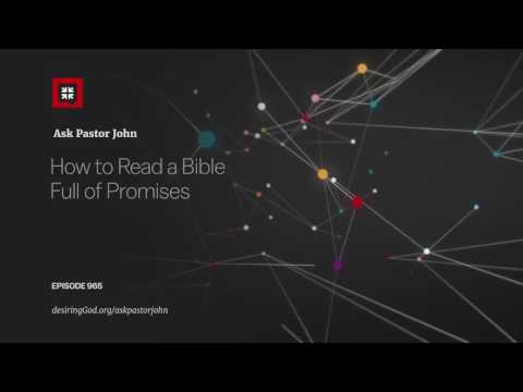 How to Read a Bible Full of Promises // Ask Pastor John