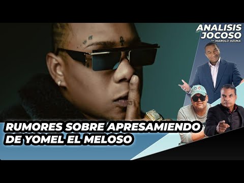 ANALISIS JOCOSO - RUMORES SOBRE EL APRESAMIENTO DE YOMEL EL MOLOSO