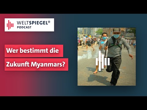 Myanmar: Militär gegen Jugend | Weltspiegel Podcast