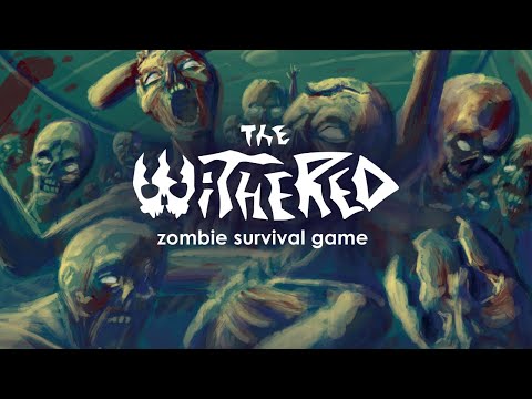 The Withered - Zombie Survival Game | Gameplay Teaser Trailer