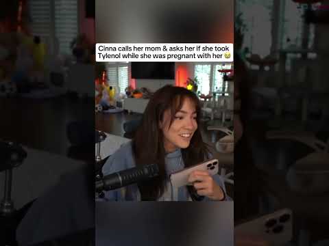 Cinna calls her mom & asks her if she took Tylenol While she was pregnant with her