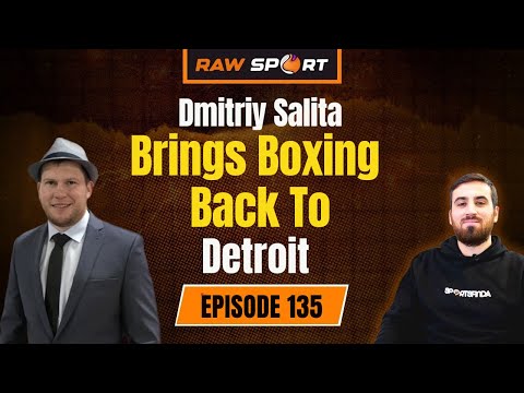 Dmitriy Salita Brings Boxing Back to Detroit & the Big Fight Plan | Ep 135 | Raw Sport