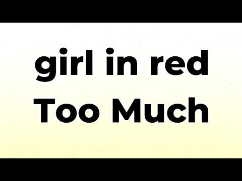 girl in red - Too Much Karaoke/Instrumental with Lyrics