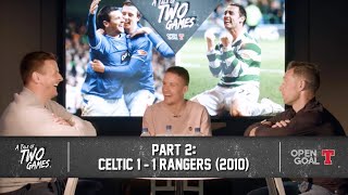 PART 2 | A Tale of Two Games – Celtic 1 – 1 Rangers 2010