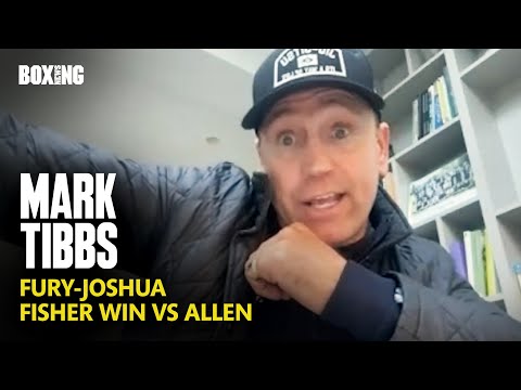 Mark Tibbs Breaks Down Fury-Joshua & Fisher Win vs Allen