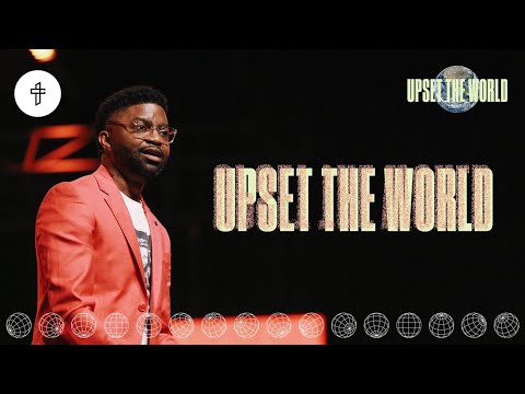 Upset The World // How To Change The World // Upset The World (Part 1) Tim Ross