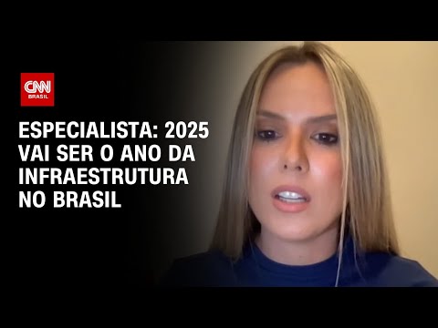 Especialista: 2025 vai ser o ano da infraestrutura no Brasil | WW