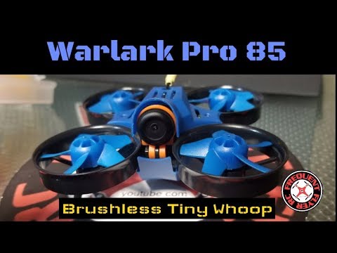 Warlark Pro 85 Brushless Tiny Whoop Review - UCNUx9bQyEI0k6CQpo4TaNAw