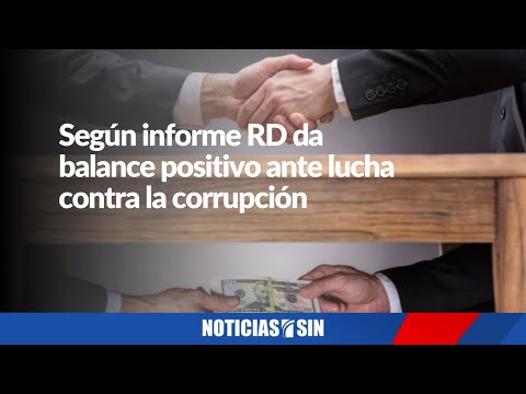 Según informe RD da balance positivo ante lucha contra corrupción