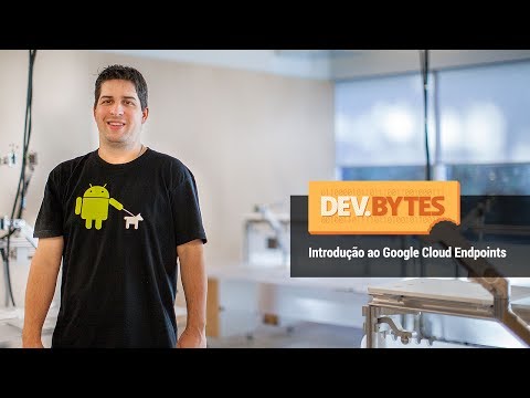 DevBytes: Introdução ao Google Cloud Endpoints DevBytes [Portuguese] - UC_x5XG1OV2P6uZZ5FSM9Ttw