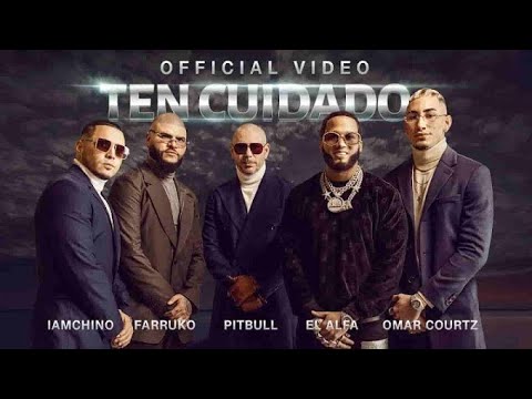 Pitbull x Farruko x IAmChino  El Alfa x Omar Courtz Ten Cuidado Official Video psycho m u s i c 2021