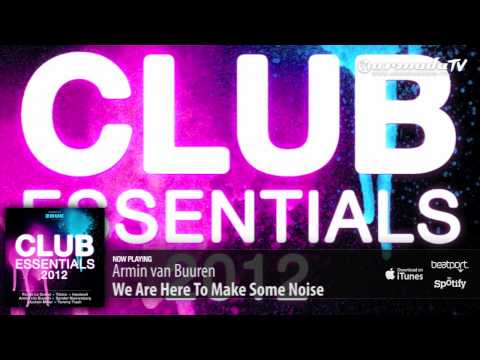 Armin van Buuren - We Are Here To Make Some Noise (From: Club Essentials 2012) - UCGZXYc32ri4D0gSLPf2pZXQ