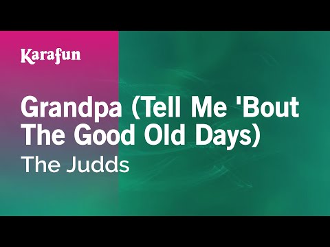 Karaoke Grandpa (Tell Me 'Bout The Good Old Days) - The Judds * - UCbqcG1rdt9LMwOJN4PyGTKg