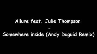 Allure feat. Julie Thompson - Somewhere inside (Andy Duguid Remix)